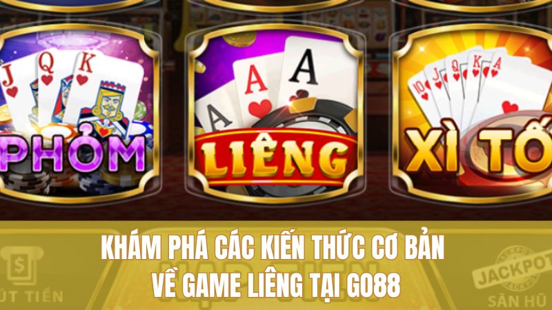 Game Bài Liêng GO88 - Nâng Tầm Kỹ Năng, Thắng Lợi Bùng Nổ 1 Khám phá các kiến thức cơ bản về game Liêng tại GO88