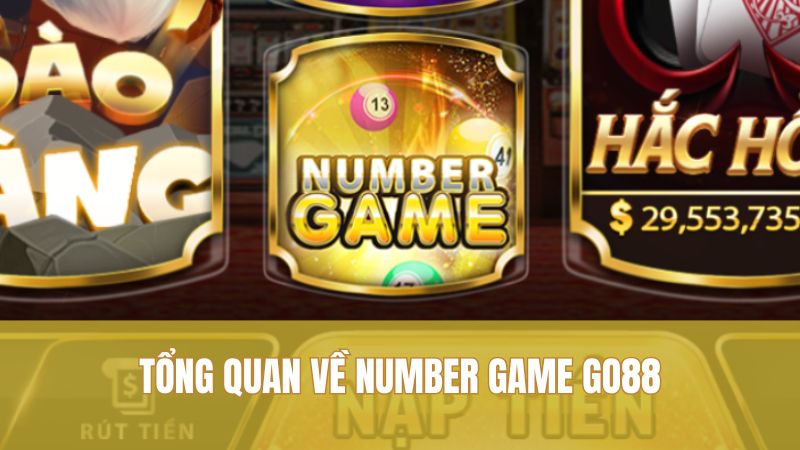 Game Number Game GO88 Đáng Thử Với Bí Quyết Hay 1 Tổng quan về Number Game GO88