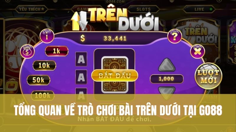 Trên Dưới GO88 – Bí Quyết Đọc Cầu Và Chọn Cửa Hiệu Quả 1 Tổng quan về trò chơi bài Trên Dưới tại GO88